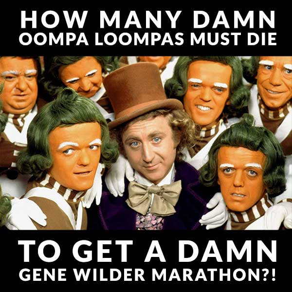 Oompa Loompas have to die for Wilder marathon?